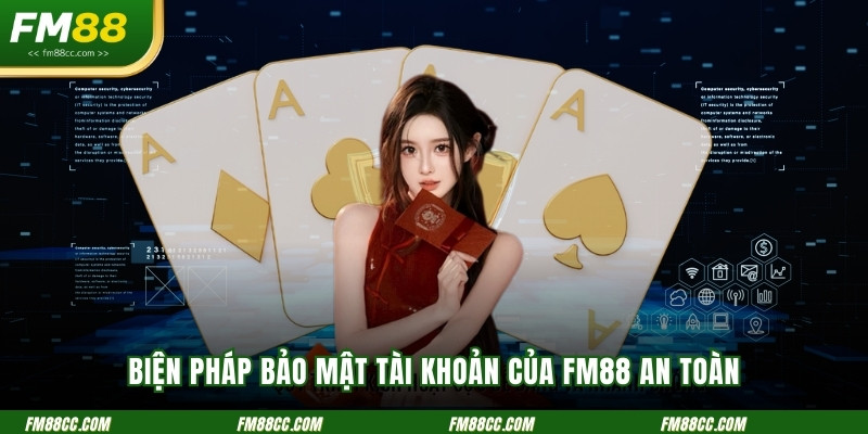 bien-phap-bao-mat-tai-khoan-cua-fm88-an-toan-hieu-qua