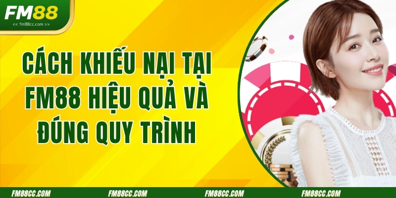 cach-khieu-nai-tai-fm88-hieu-qua-va-dung-quy-trinh