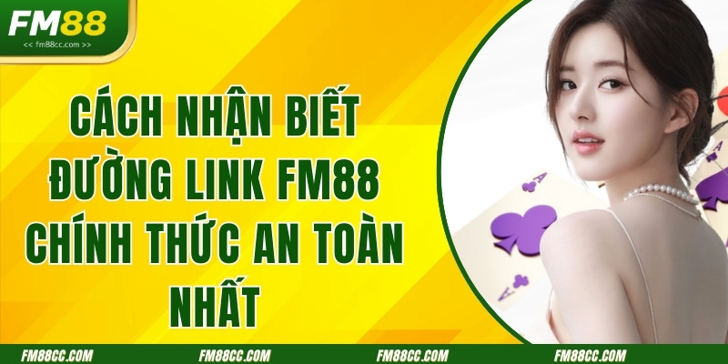 cach-nhan-biet-duong-link-fm88-chinh-thuc-an-toan-nhat