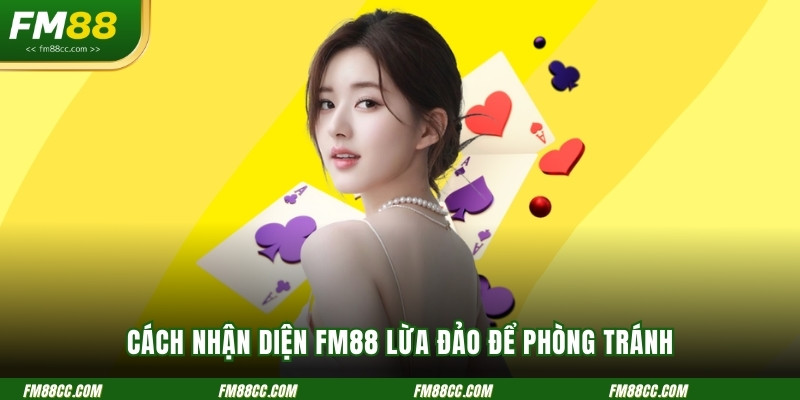 cach-nhan-dien-fm88-lua-dao-de-phong-tranh