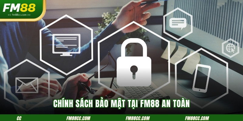 chinh-sach-bao-mat-tai-fm88-an-toan