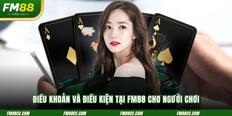 dieu-khoan-va-dieu-kien-tai-fm88-cho-nguoi-choi
