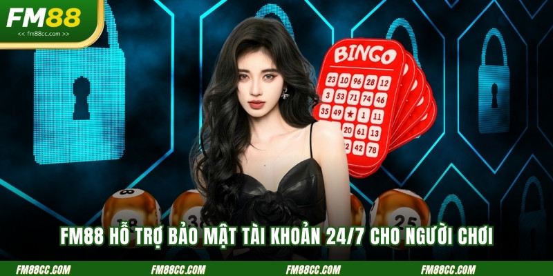 fm88-ho-tro-bao-mat-tai-khoan-24-7-cho-nguoi-choi