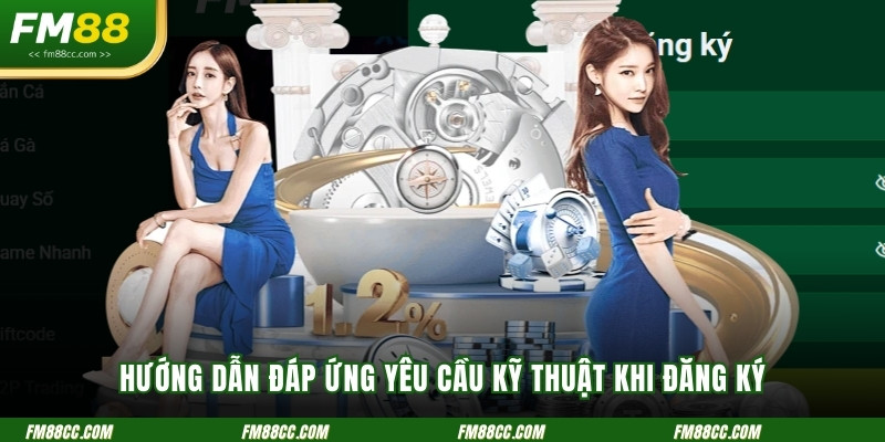 huong-dan-dap-ung-yeu-cau-ky-thuat-khi-dang-ky-fm88