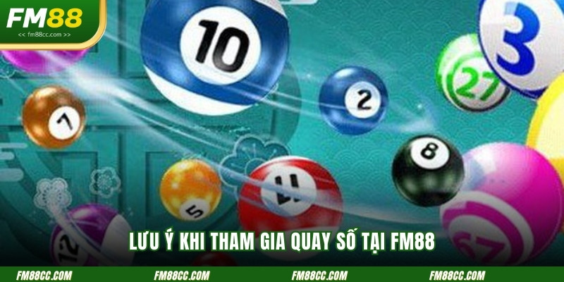 luu-y-khi-tham-gia-quay-so-tai-fm88