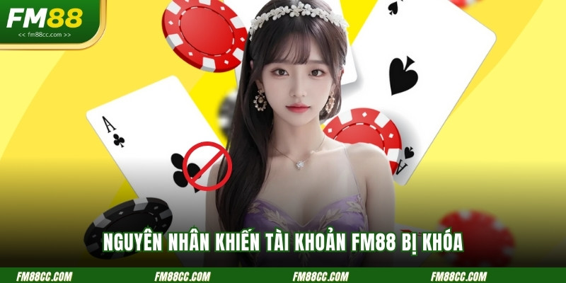 nguyen-nhan-khien-tai-khoan-fm88-bi-khoa