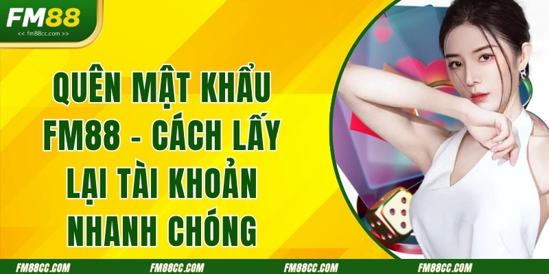 quen-mat-khau-fm88-cach-lay-lai-tai-khoan-nhanh-chong
