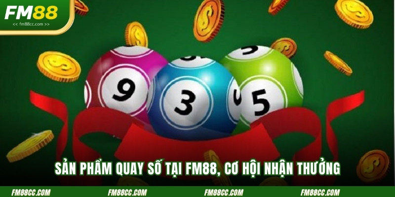 san-pham-quay-so-tai-fm88-co-hoi-nhan-thuong