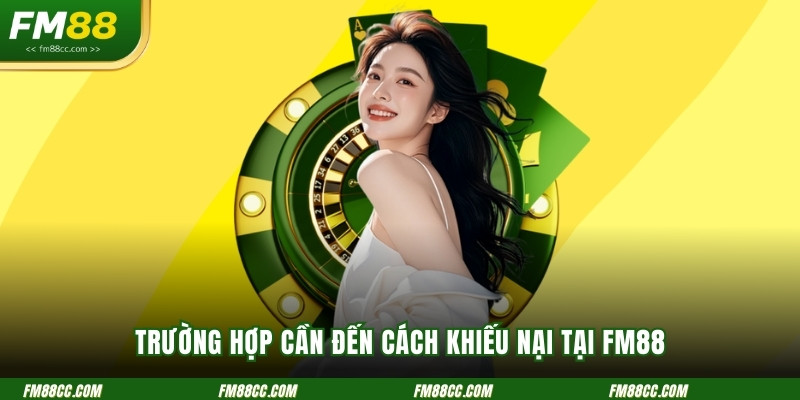 truong-hop-can-den-cach-khieu-nai-tai-fm88
